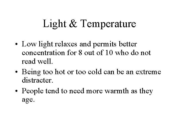 Light & Temperature • Low light relaxes and permits better concentration for 8 out