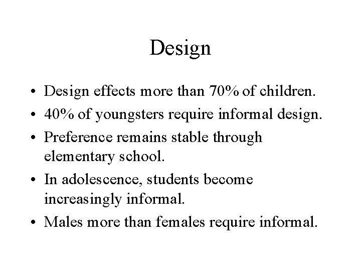 Design • Design effects more than 70% of children. • 40% of youngsters require
