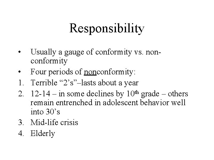 Responsibility • • 1. 2. 3. 4. Usually a gauge of conformity vs. nonconformity
