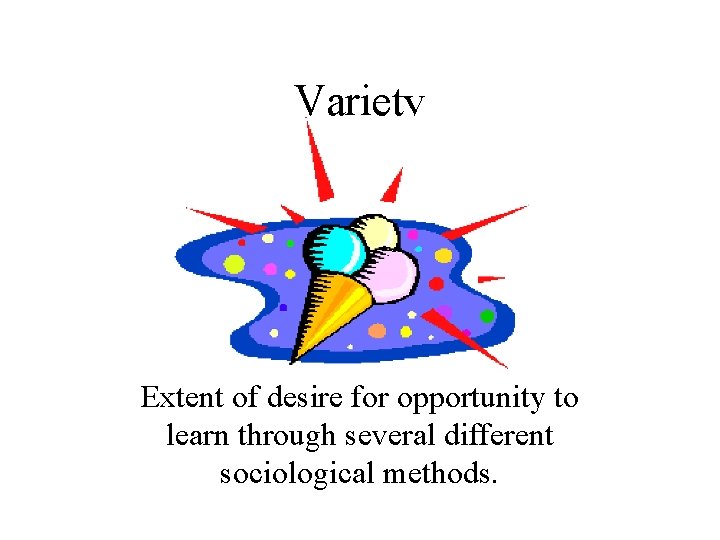 Variety Extent of desire for opportunity to learn through several different sociological methods. 