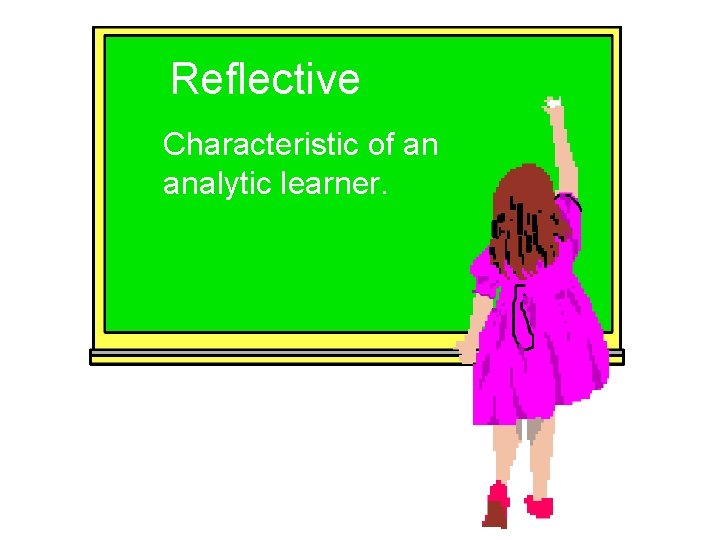 Reflective Characteristic of an analytic learner. 