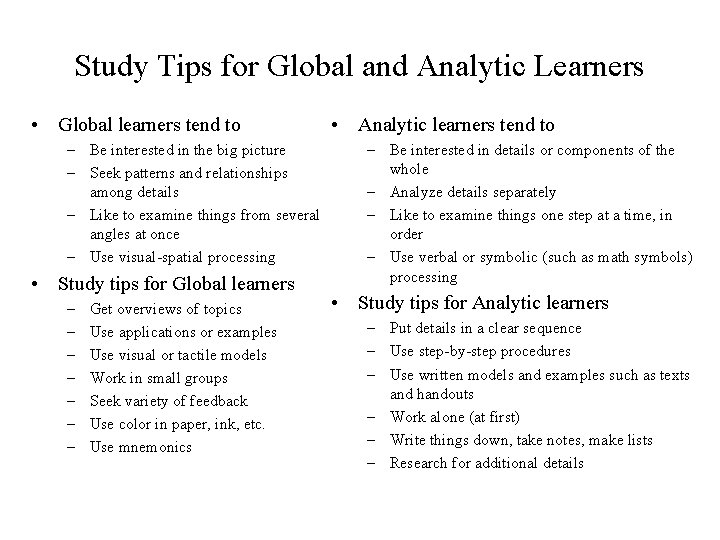 Study Tips for Global and Analytic Learners • Global learners tend to – Be