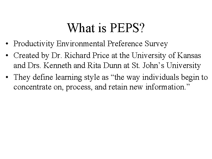 What is PEPS? • Productivity Environmental Preference Survey • Created by Dr. Richard Price