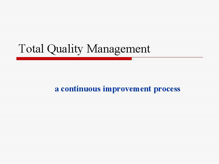 Total Quality Management a continuous improvement process Table