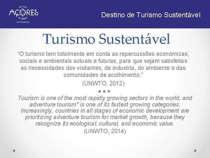 Destino de Turismo Sustentável “O turismo tem totalmente em conta as repercussões económicas, sociais