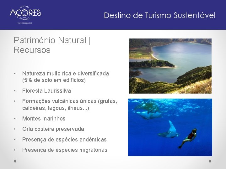 Património Natural | Recursos • Natureza muito rica e diversificada (5% de solo em