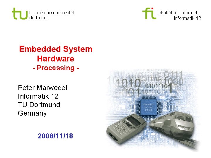 technische universität dortmund Embedded System Hardware - Processing Peter Marwedel Informatik 12 TU Dortmund