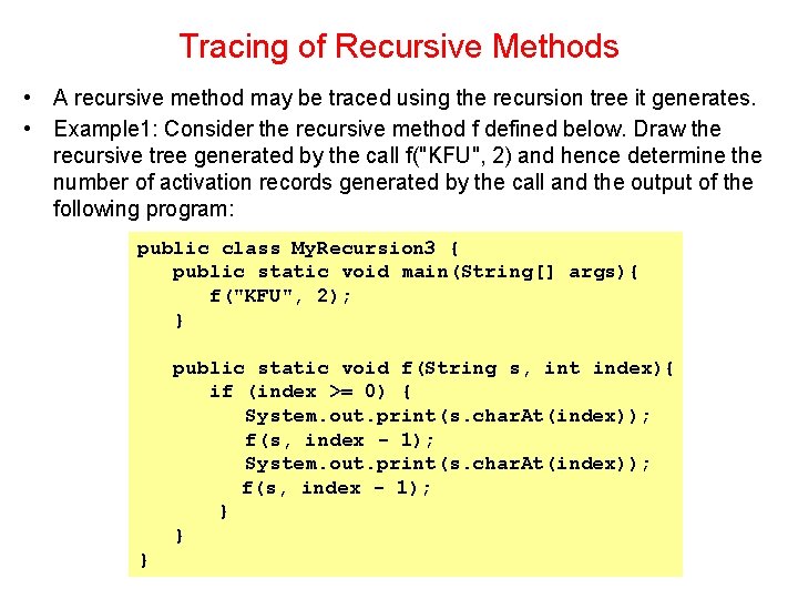 Tracing of Recursive Methods • A recursive method may be traced using the recursion Tracing of Recursive Methods • A recursive method may be traced using the recursion