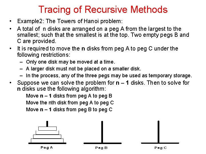 Tracing of Recursive Methods • Example 2: The Towers of Hanoi problem: • A Tracing of Recursive Methods • Example 2: The Towers of Hanoi problem: • A