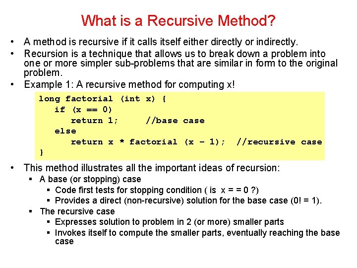 What is a Recursive Method? • A method is recursive if it calls itself What is a Recursive Method? • A method is recursive if it calls itself