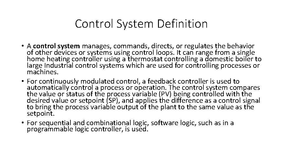 Control System Definition • A control system manages, commands, directs, or regulates the behavior