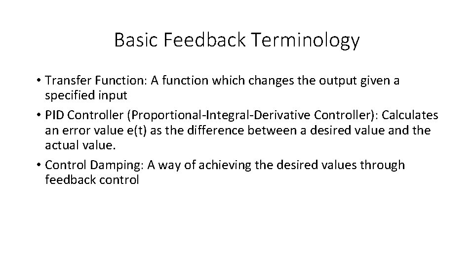 Basic Feedback Terminology • Transfer Function: A function which changes the output given a
