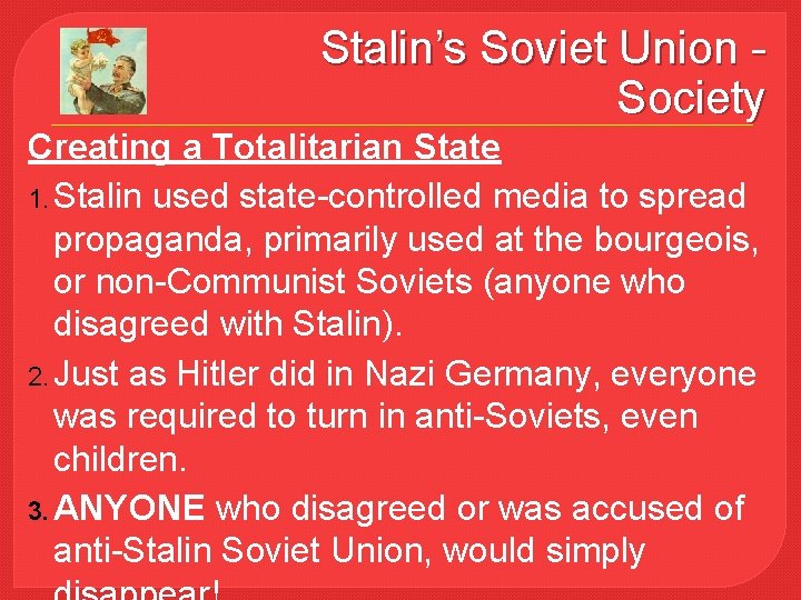 Stalin’s Soviet Union Society Creating a Totalitarian State 1. Stalin used state-controlled media to