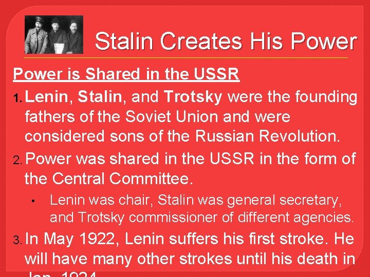 Stalin Creates His Power is Shared in the USSR 1. Lenin, Stalin, and Trotsky