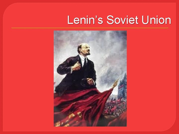 Lenin’s Soviet Union 