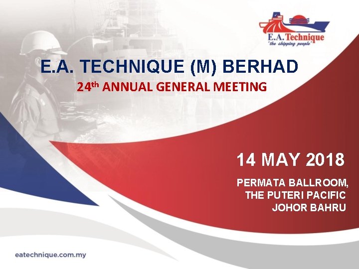 E. A. TECHNIQUE (M) BERHAD 24 th ANNUAL GENERAL MEETING 14 MAY 2018 PERMATA