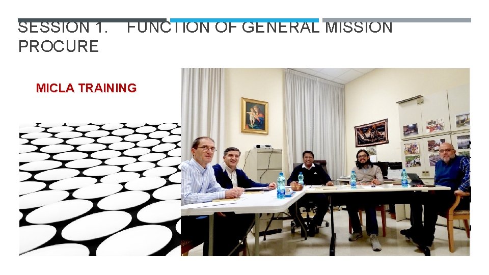 SESSION 1. PROCURE FUNCTION OF GENERAL MISSION MICLA TRAINING 