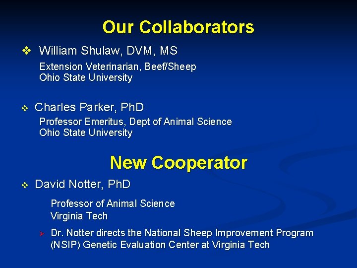 Our Collaborators v William Shulaw, DVM, MS Extension Veterinarian, Beef/Sheep Ohio State University v