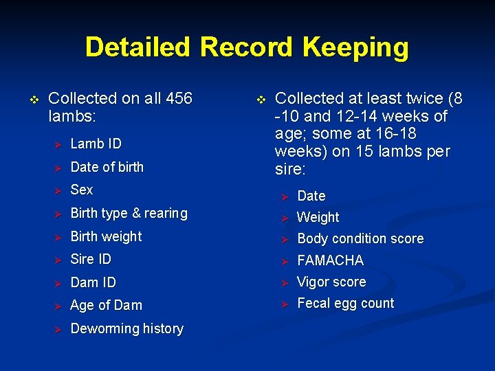 Detailed Record Keeping v Collected on all 456 lambs: v Collected at least twice