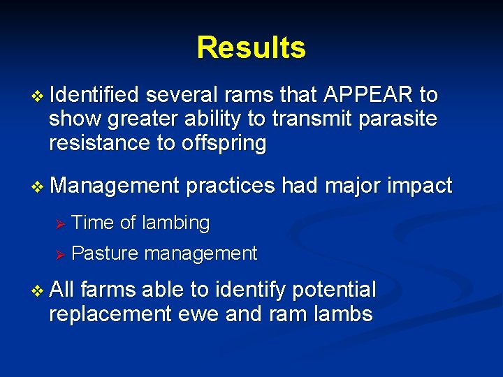 Results v Identified several rams that APPEAR to show greater ability to transmit parasite