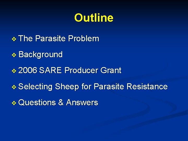 Outline v The Parasite Problem v Background v 2006 SARE Producer Grant v Selecting