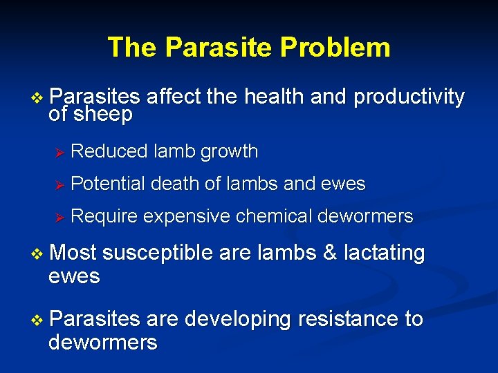 The Parasite Problem v Parasites affect the health and productivity of sheep Ø Reduced