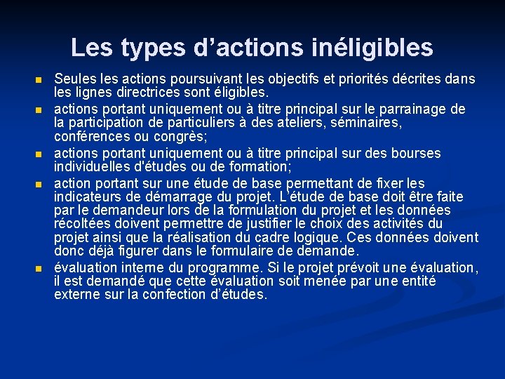 Les types d’actions inéligibles n n n Seules actions poursuivant les objectifs et priorités