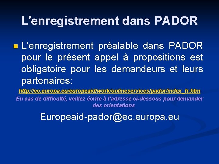 L'enregistrement dans PADOR n L'enregistrement préalable dans PADOR pour le présent appel à propositions