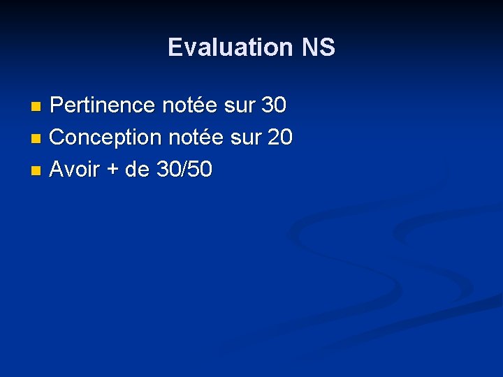 Evaluation NS Pertinence notée sur 30 n Conception notée sur 20 n Avoir +