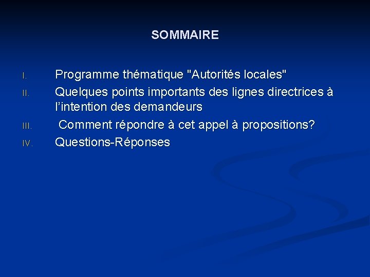 SOMMAIRE I. II. III. IV. Programme thématique "Autorités locales" Quelques points importants des lignes
