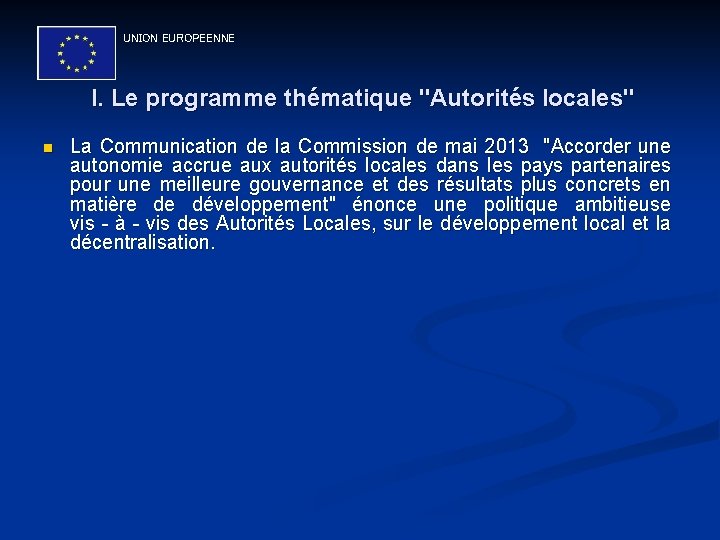 UNION EUROPEENNE I. Le programme thématique "Autorités locales" n La Communication de la Commission