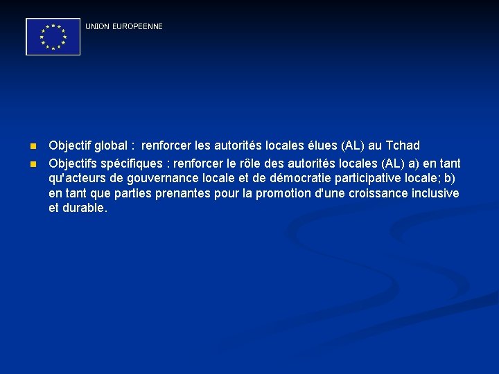 UNION EUROPEENNE n n Objectif global : renforcer les autorités locales élues (AL) au