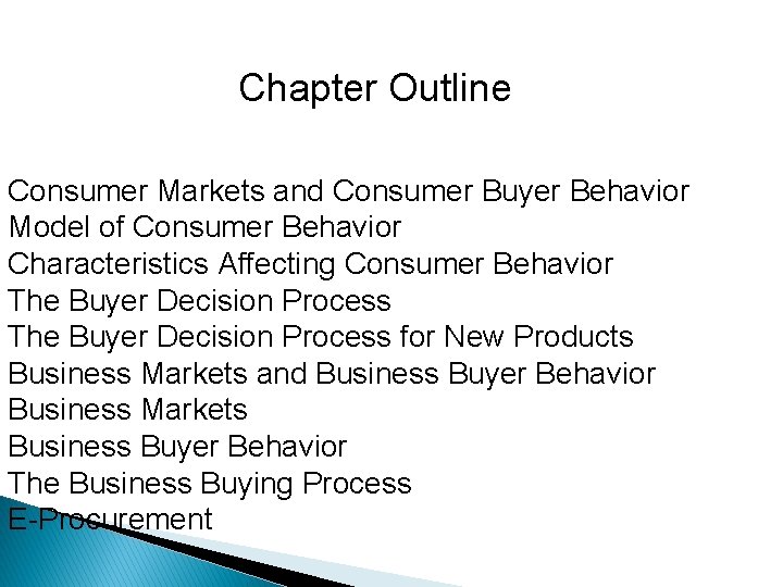 Chapter Outline Consumer Markets and Consumer Buyer Behavior Model of Consumer Behavior Characteristics Affecting