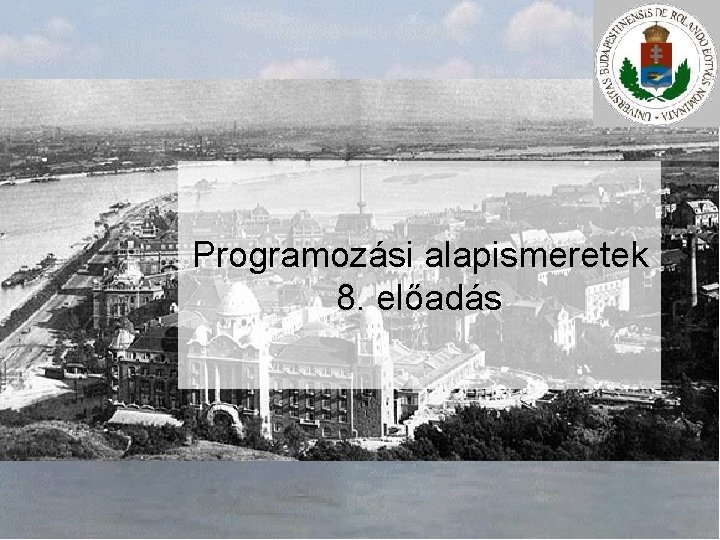 Programozási alapismeretek 8. előadás 