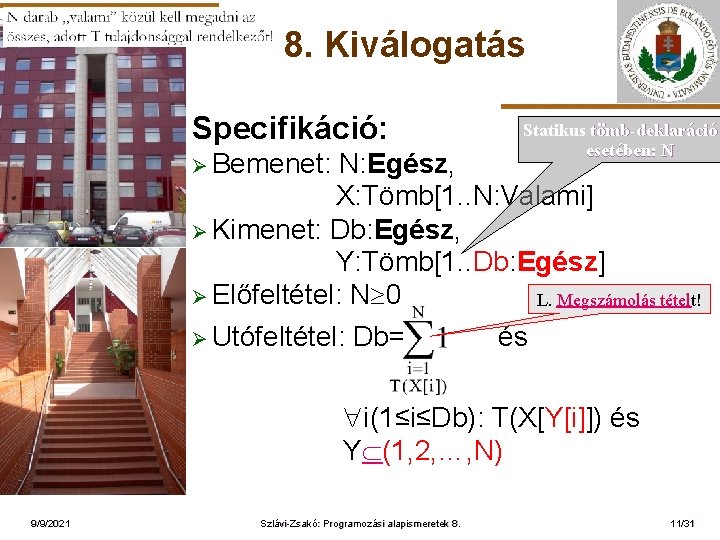 8. Kiválogatás Specifikáció: Ø Bemenet: ELTE Statikus tömb-deklaráció esetében: N N: Egész, X: Tömb[1.