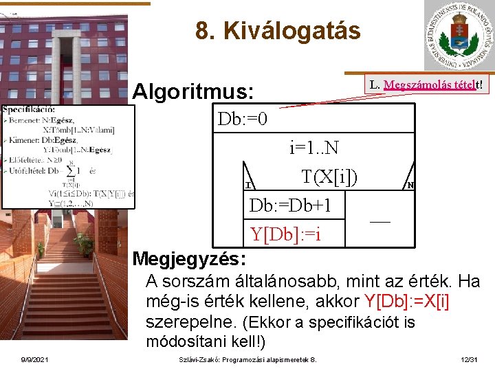 8. Kiválogatás L. Megszámolás tételt! Algoritmus: Db: =0 ELTE I i=1. . N T(X[i])