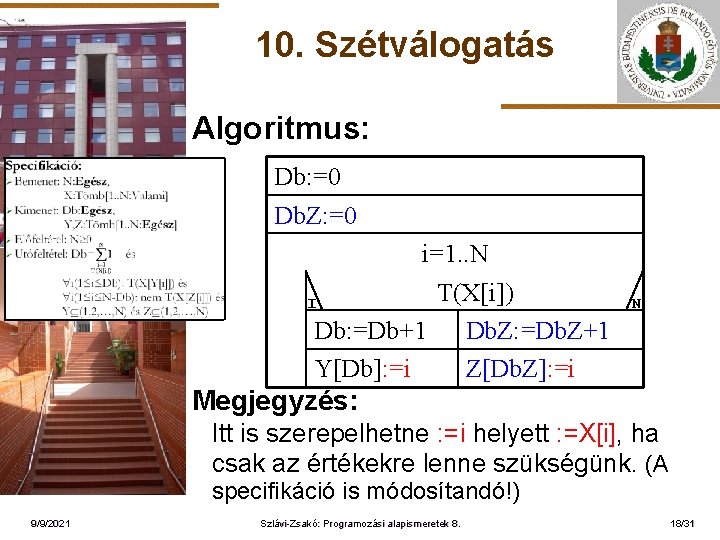 10. Szétválogatás Algoritmus: Db: =0 Db. Z: =0 ELTE i=1. . N T(X[i]) I