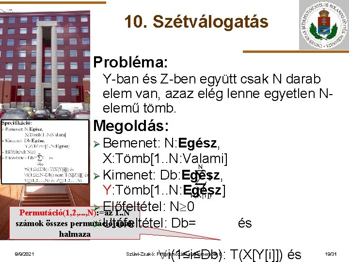 10. Szétválogatás Probléma: Y-ban és Z-ben együtt csak N darab elem van, azaz elég