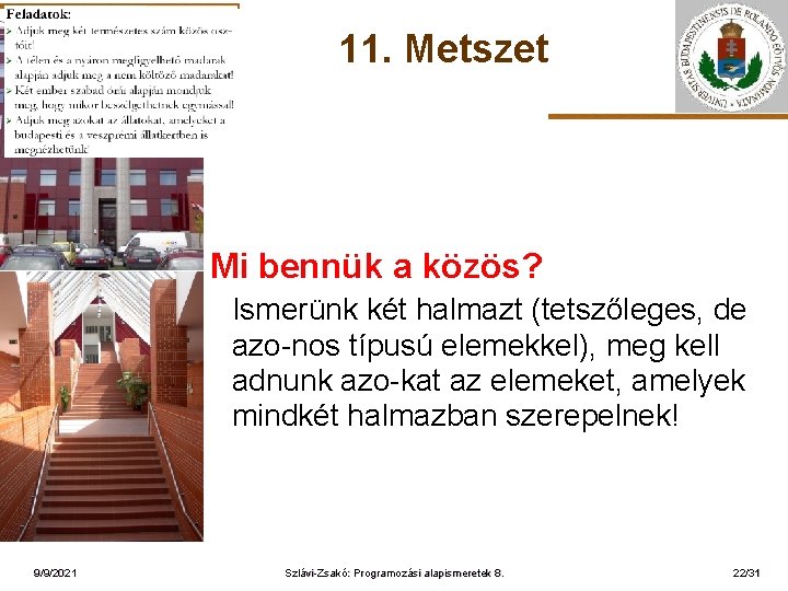 11. Metszet ELTE Mi bennük a közös? Ismerünk két halmazt (tetszőleges, de azo-nos típusú