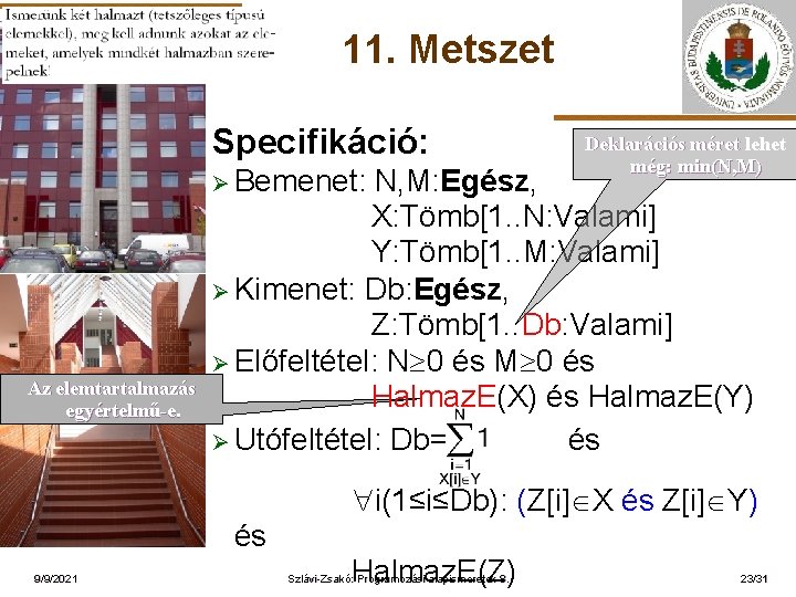 11. Metszet Specifikáció: Ø Bemenet: ELTE Az elemtartalmazás egyértelmű-e. Deklarációs méret lehet még: min(N,