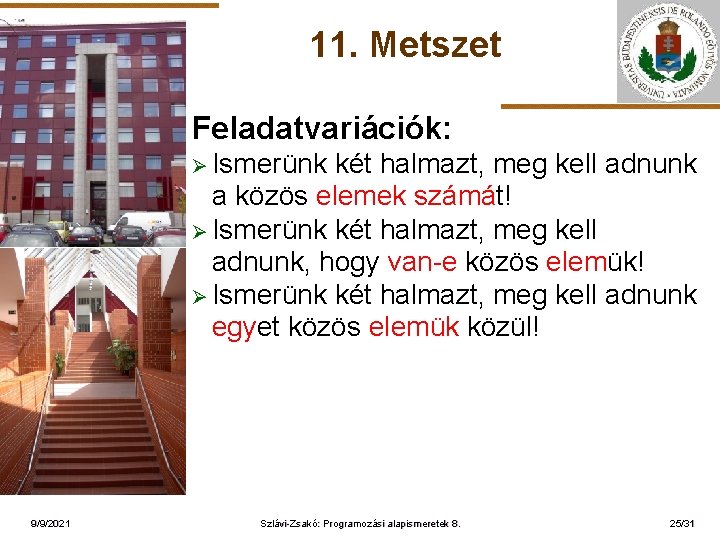 11. Metszet Feladatvariációk: Ø Ismerünk ELTE 9/9/2021 két halmazt, meg kell adnunk a közös