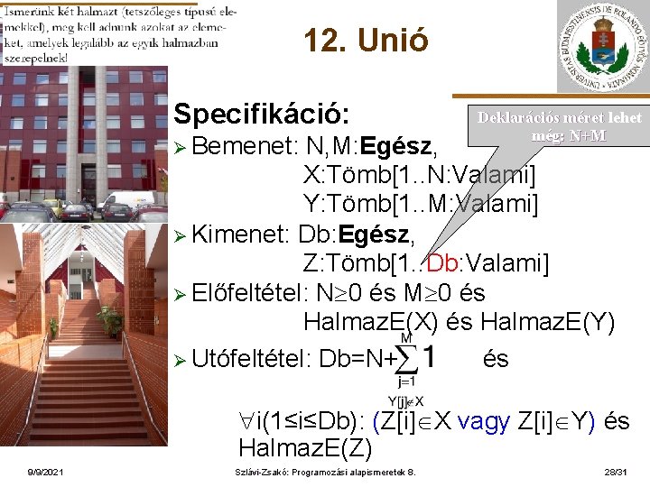 12. Unió Specifikáció: Ø Bemenet: ELTE Deklarációs méret lehet még: N+M N, M: Egész,