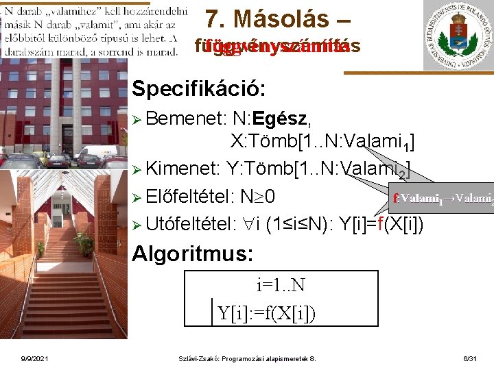 7. Másolás – függvényszámítás Specifikáció: Ø Bemenet: ELTE N: Egész, X: Tömb[1. . N: