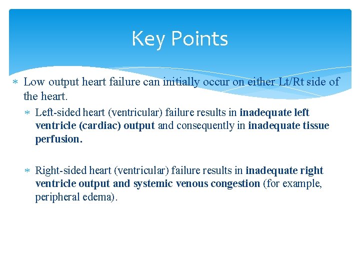 Key Points Low output heart failure can initially occur on either Lt/Rt side of