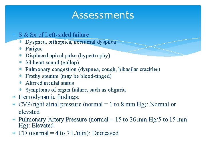 Assessments S & Sx of Left-sided failure Dyspnea, orthopnea, nocturnal dyspnea Fatigue Displaced apical