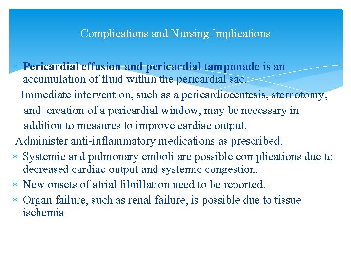 Complications and Nursing Implications Pericardial effusion and pericardial tamponade is an accumulation of fluid