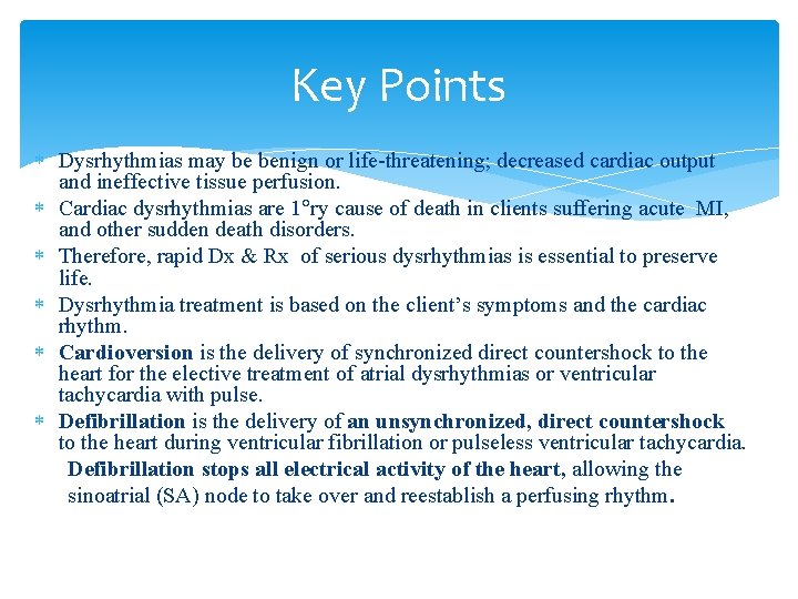 Key Points Dysrhythmias may be benign or life-threatening; decreased cardiac output and ineffective tissue