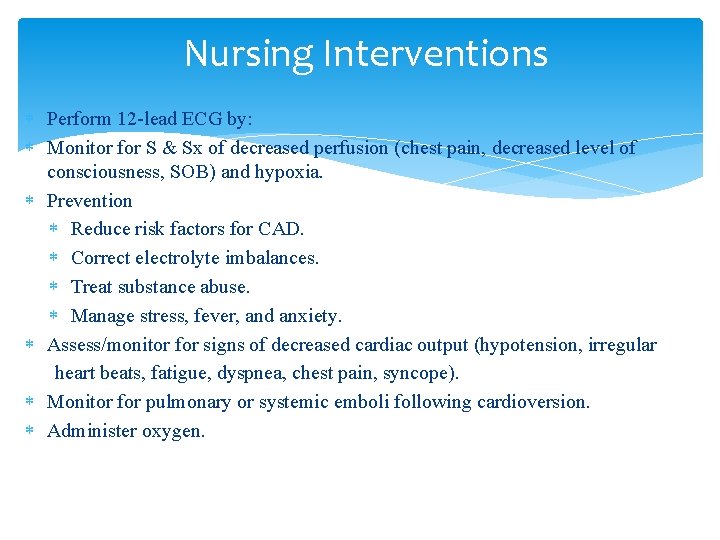 Nursing Interventions Perform 12 -lead ECG by: Monitor for S & Sx of decreased