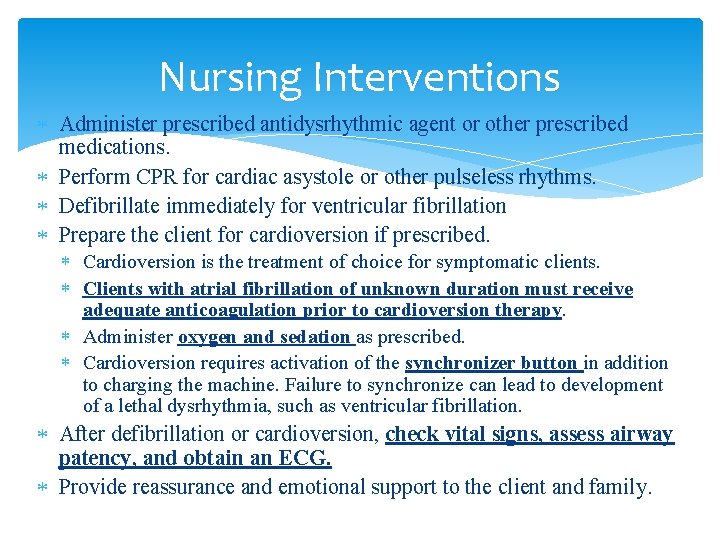 Nursing Interventions Administer prescribed antidysrhythmic agent or other prescribed medications. Perform CPR for cardiac