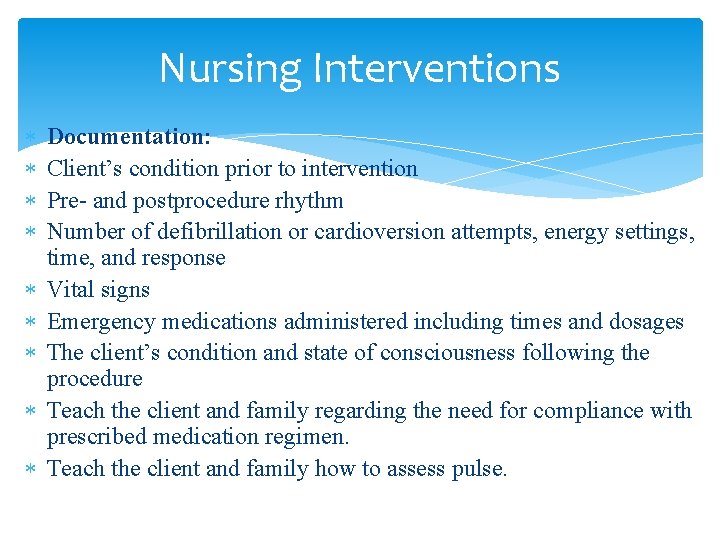 Nursing Interventions Documentation: Client’s condition prior to intervention Pre- and postprocedure rhythm Number of